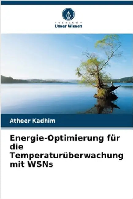 Energie-Optimierung für die Temperaturüberwachung mit WSNs by Kadhim, Atheer