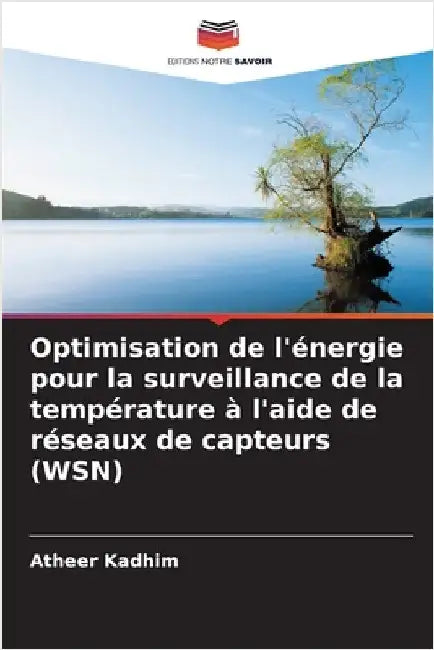 Optimisation de l'énergie pour la surveillance de la température à l'aide de réseaux de capteurs (WSN) by Kadhim, Atheer