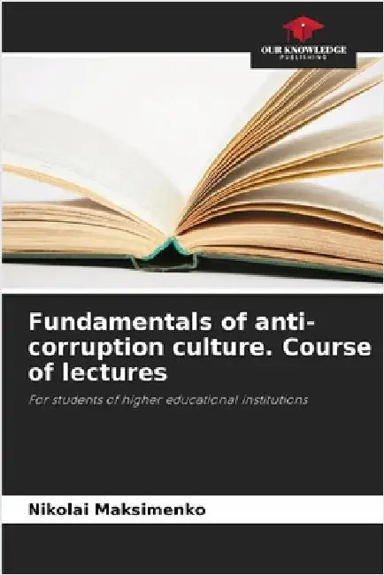 Fundamentals of anti-corruption culture. Course of lectures by Nikolai Maksimenko