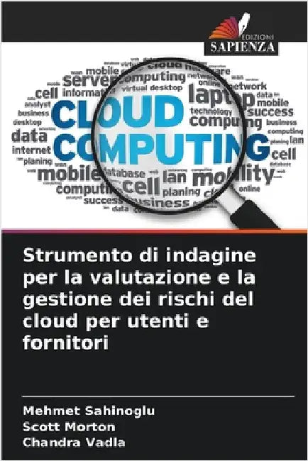 Strumento di indagine per la valutazione e la gestione dei rischi del cloud per utenti e fornitori by Sahinoglu, Mehmet