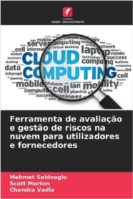 Ferramenta de avaliação e gestão de riscos na nuvem para utilizadores e fornecedores by Mehmet Sahinoglu