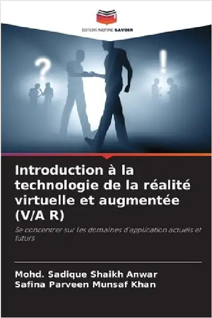 Introduction à la technologie de la réalité virtuelle et augmentée (V/A R) by Shaikh Anwar, Mohd Sadique
