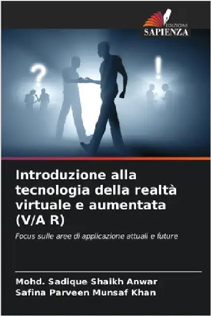 Introduzione alla tecnologia della realtà virtuale e aumentata (V/A R) by Mohd Sadique Shaikh Anwar