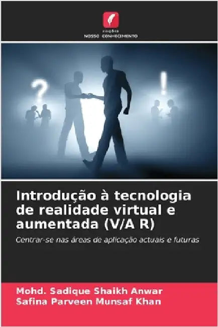 Introdução à tecnologia de realidade virtual e aumentada (V/A R) by Mohd Sadique Shaikh Anwar