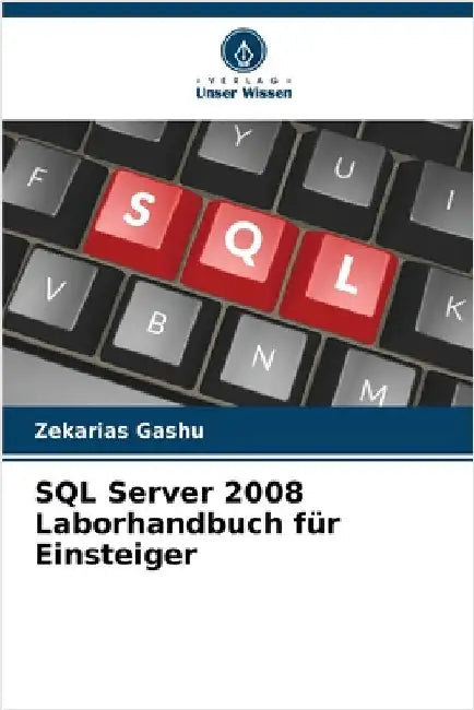 SQL Server 2008 Laborhandbuch für Einsteiger by Zekarias Gashu