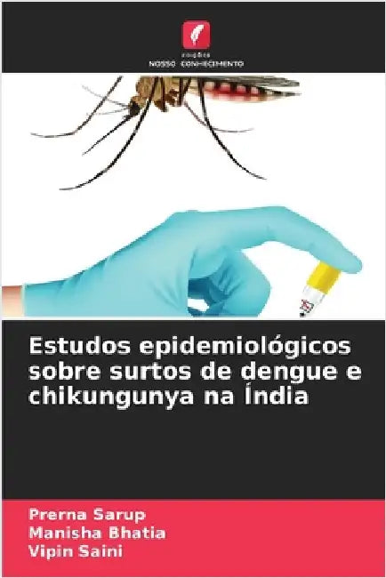Estudos epidemiológicos sobre surtos de dengue e chikungunya na Índia by Prerna Sarup
