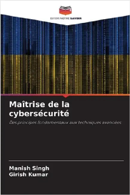 Maîtrise de la cybersécurité by Manish Singh