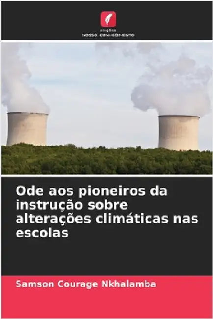 Ode aos pioneiros da instrução sobre alterações climáticas nas escolas by Nkhalamba, Samson Courage