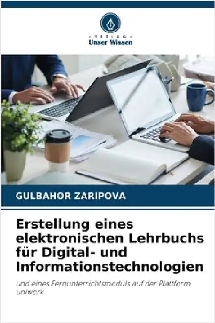 Erstellung eines elektronischen Lehrbuchs für Digital- und Informationstechnologien by Gulbahor Zaripova