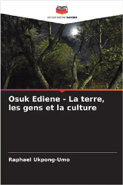 Osuk Ediene - La terre, les gens et la culture by Ukpong-Umo, Raphael