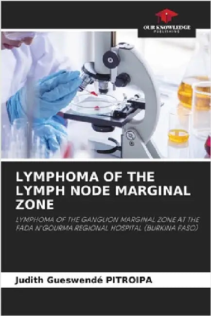 Lymphoma of the Lymph Node Marginal Zone by Pitroipa, Judith Gueswendé