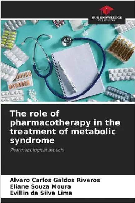The role of pharmacotherapy in the treatment of metabolic syndrome by Alvaro Carlos Galdos Riveros
