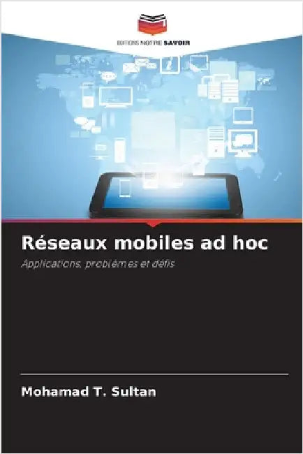 Réseaux mobiles ad hoc by T. Sultan, Mohamad