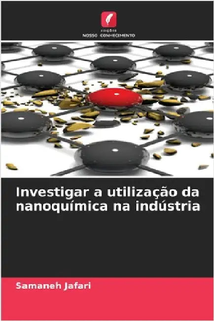 Investigar a utilização da nanoquímica na indústria by Jafari, Samaneh