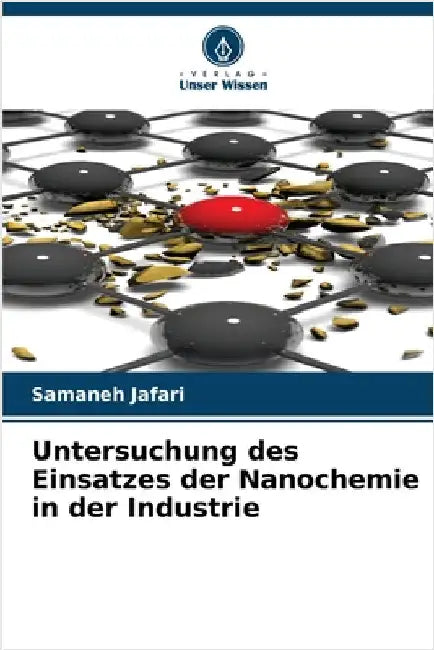 Untersuchung des Einsatzes der Nanochemie in der Industrie by Samaneh Jafari