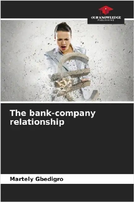 The bank-company relationship by Martely Gbedigro