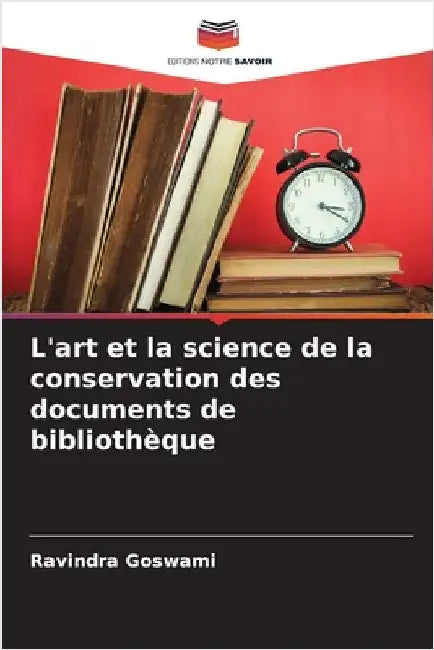 L'art et la science de la conservation des documents de bibliothèque by Goswami, Ravindra