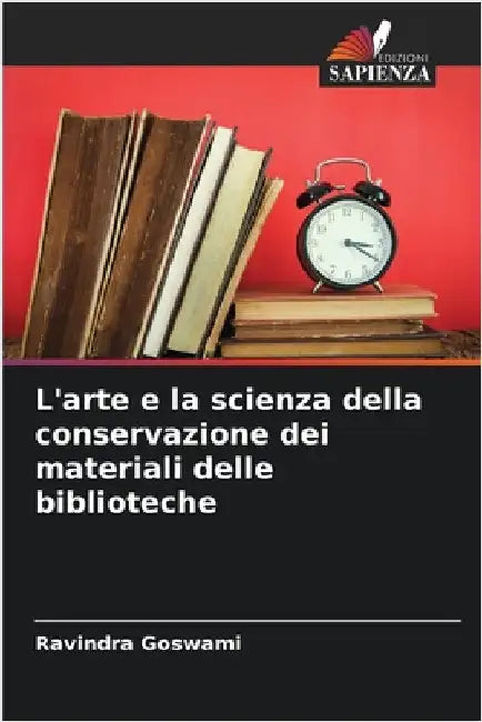 L'arte e la scienza della conservazione dei materiali delle biblioteche by Ravindra Goswami