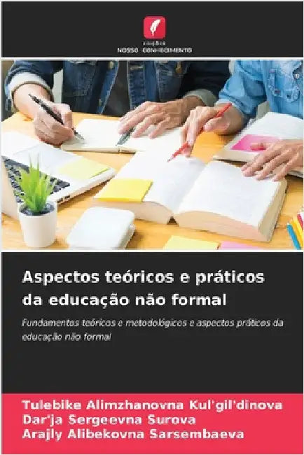 Aspectos teóricos e práticos da educação não formal by Kul'gil'dinova, Tulebike Alimzhanovna