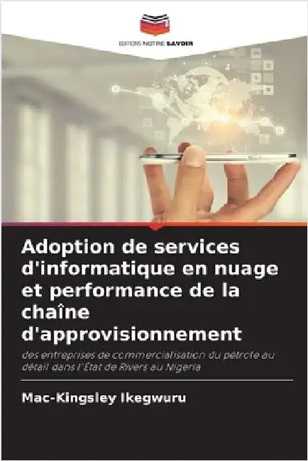 Adoption de services d'informatique en nuage et performance de la chaîne d'approvisionnement by Ikegwuru, Mac-Kingsley