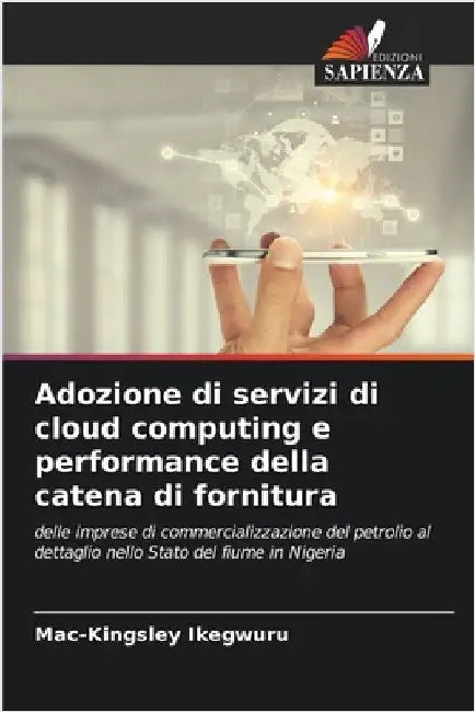 Adozione di servizi di cloud computing e performance della catena di fornitura by Mac-Kingsley Ikegwuru