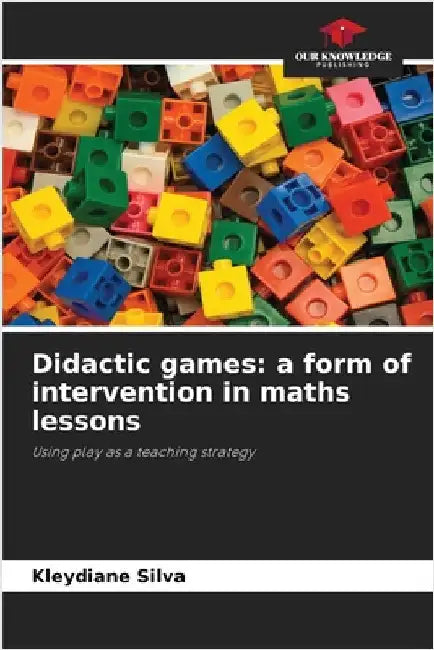 Didactic games: a form of intervention in maths lessons by Kleydiane Silva