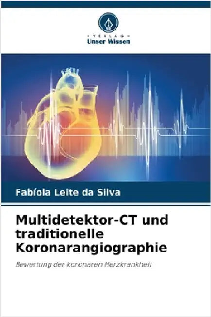 Multidetektor-CT und traditionelle Koronarangiographie by Leite Da Silva, Fabíola