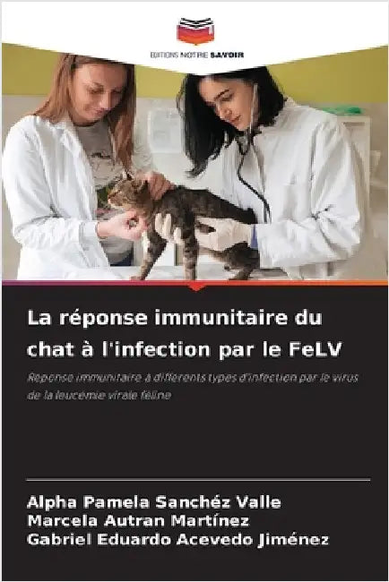 La réponse immunitaire du chat à l'infection par le FeLV by Alpha Pamela Sanchéz Valle