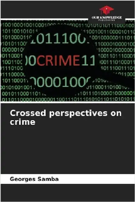 Crossed perspectives on crime by Samba, Georges
