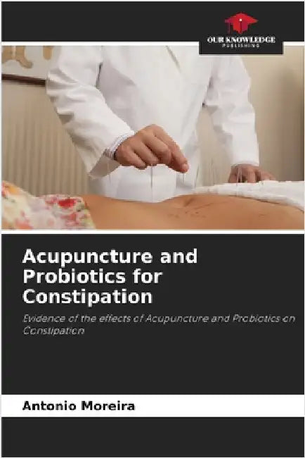 Acupuncture and Probiotics for Constipation by Antonio Moreira