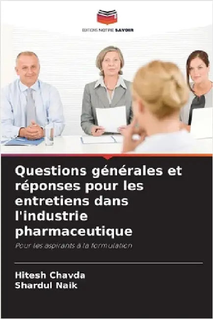 Questions générales et réponses pour les entretiens dans l'industrie pharmaceutique by Chavda, Hitesh
