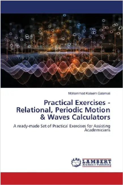 Practical Exercises - Relational, Periodic Motion & Waves Calculators by Galamali, Mohammad Kaleem