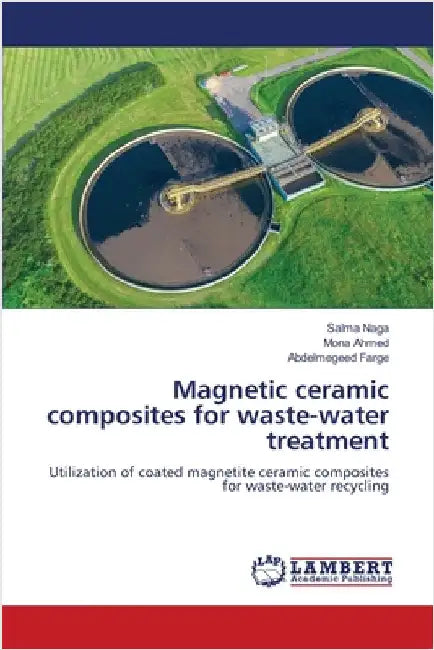Magnetic ceramic composites for waste-water treatment by Naga, Salma