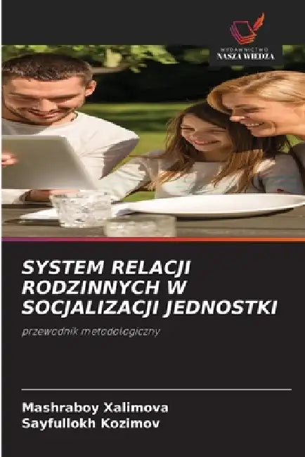 System Relacji Rodzinnych W Socjalizacji Jednostki by Mashraboy Xalimova, Sayfullokh Kozimov