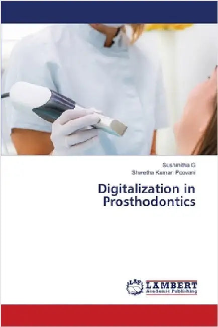Digitalization in Prosthodontics by G, Sushmitha