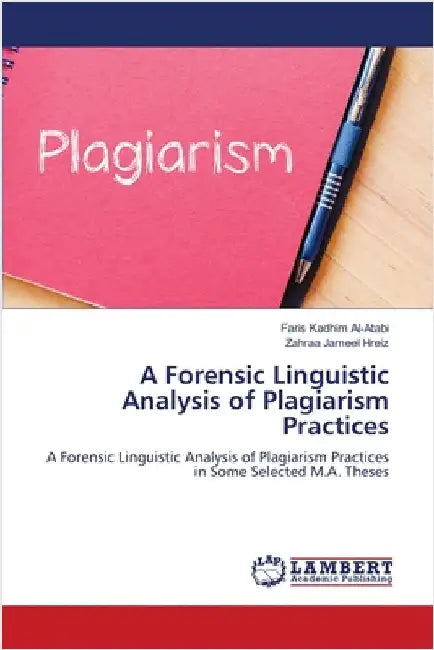 A Forensic Linguistic Analysis of Plagiarism Practices by Faris Kadhim Al-Atabi