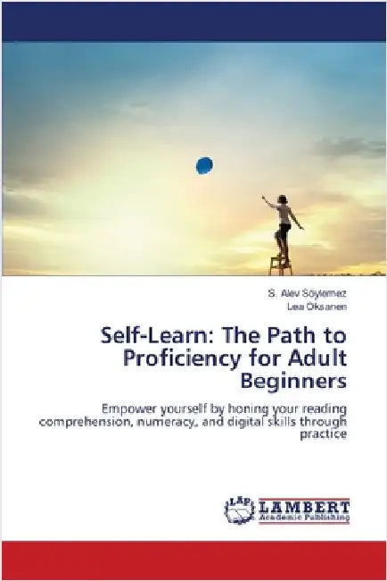Self-Learn: The Path to Proficiency for Adult Beginners by S. Alev Söylemez