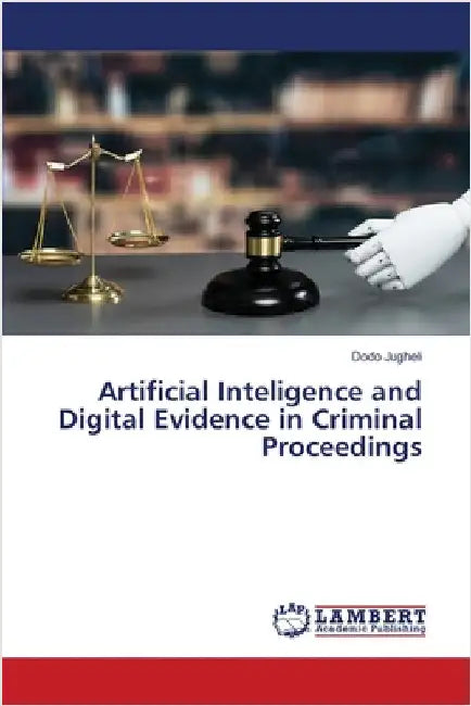 Artificial Inteligence and Digital Evidence in Criminal Proceedings by Jugheli, Dodo