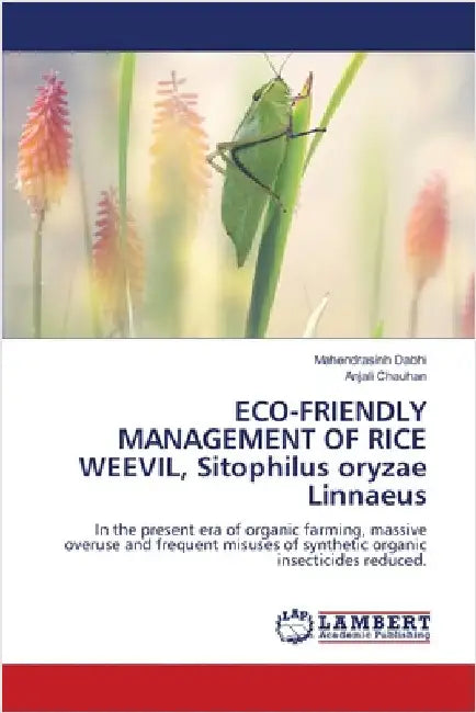 ECO-FRIENDLY MANAGEMENT OF RICE WEEVIL, Sitophilus oryzae Linnaeus by Mahendrasinh Dabhi