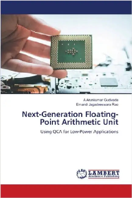 Next-Generation Floating-Point Arithmetic Unit by A. Arunkumar Gudivada