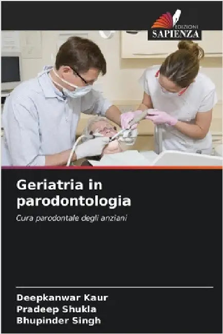 Geriatria in parodontologia by Kaur, Deepkanwar