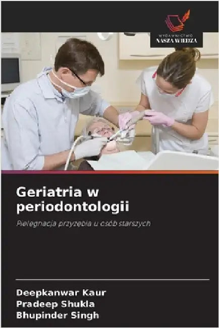 Geriatria w periodontologii by Deepkanwar Kaur