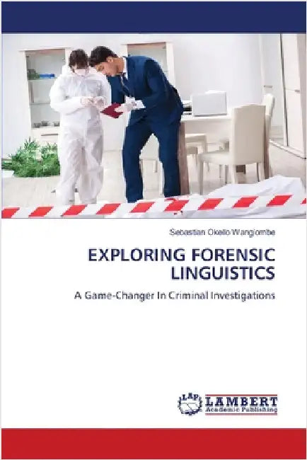 Exploring Forensic Linguistics by Wang'ombe, Sebastian Okello