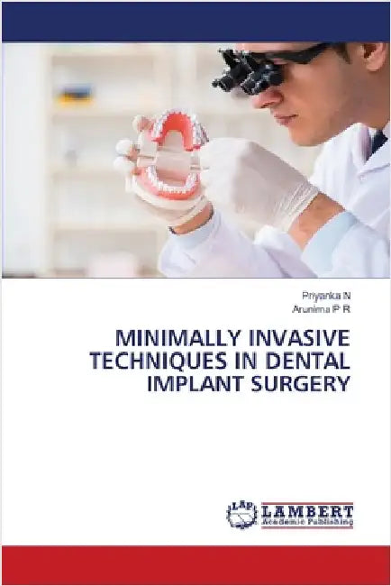 Minimally Invasive Techniques in Dental Implant Surgery by N, Priyanka