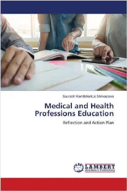 Medical and Health Professions Education by Shrivastava, Saurabh Rambiharilal