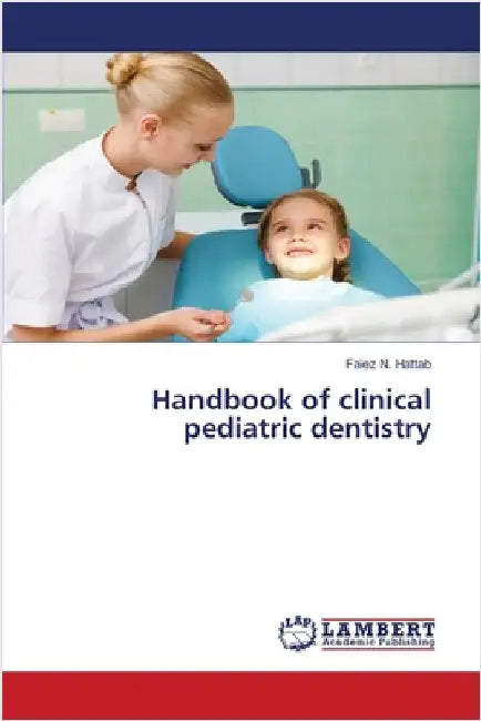 Handbook of clinical pediatric dentistry by Hattab, Faiez N.