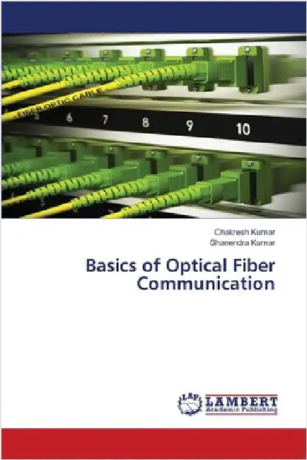 Basics of Optical Fiber Communication by Chakresh Kumar