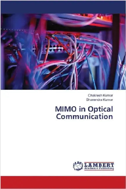 MIMO in Optical Communication by Kumar, Chakresh