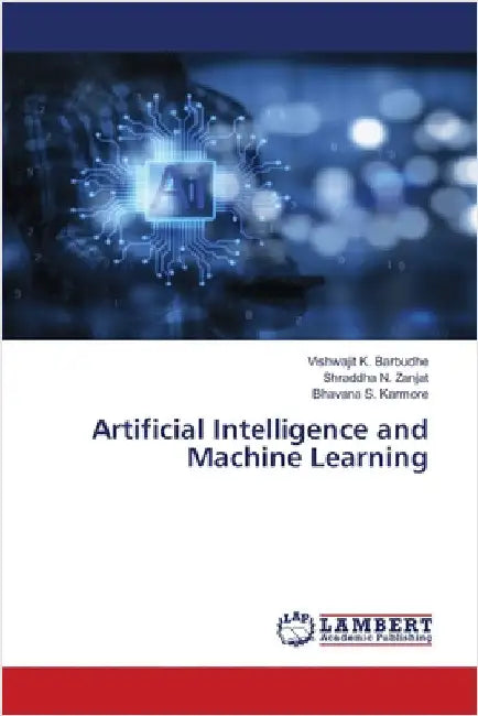 Artificial Intelligence and Machine Learning by Barbudhe, Vishwajit K.