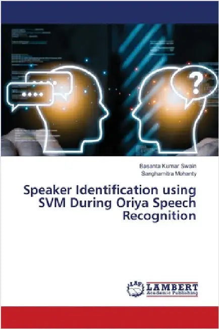 Speaker Identification using SVM During Oriya Speech Recognition by Basanta Kumar Swain